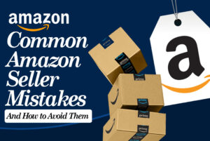 Read more about the article Amazon Mistakes New Sellers Make (and How to Avoid Them)