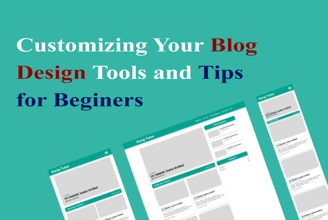 Read more about the article How to Customize Your Blog Design for a Unique and Professional Look