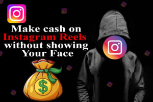 Read more about the article Make cash on Instagram Reels without showing Your Face