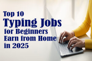 Read more about the article Top 10 Online Typing Jobs for Beginners to Earn from Home