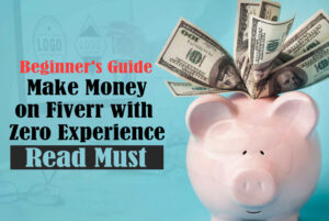 Read more about the article Beginner’s Guide: Make Money on Fiverr with Zero Experience