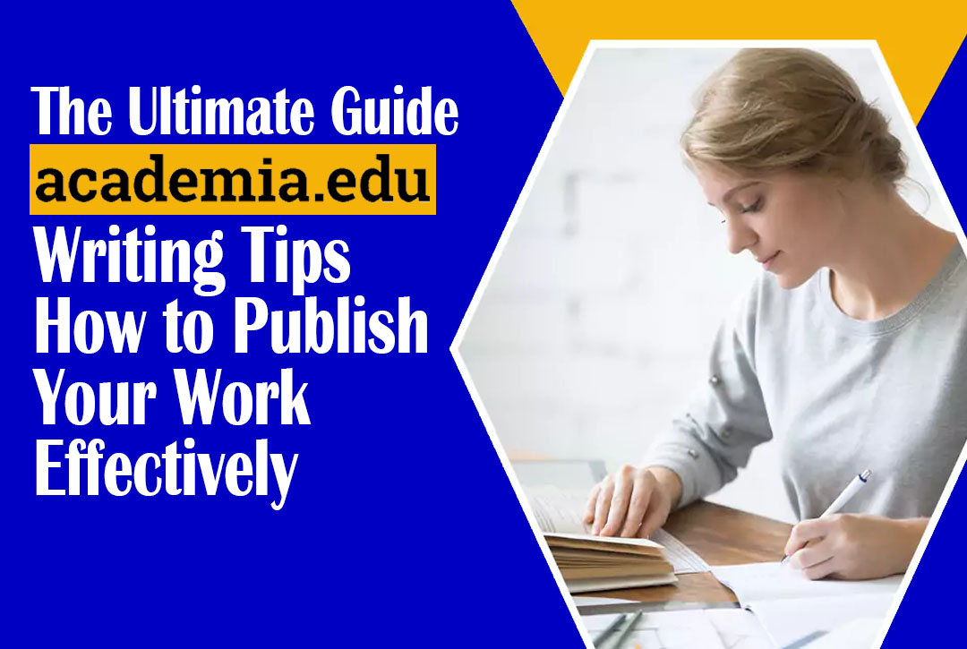 Read more about the article Academia.edu Writing Tips: How to Publish Your Work Effectively