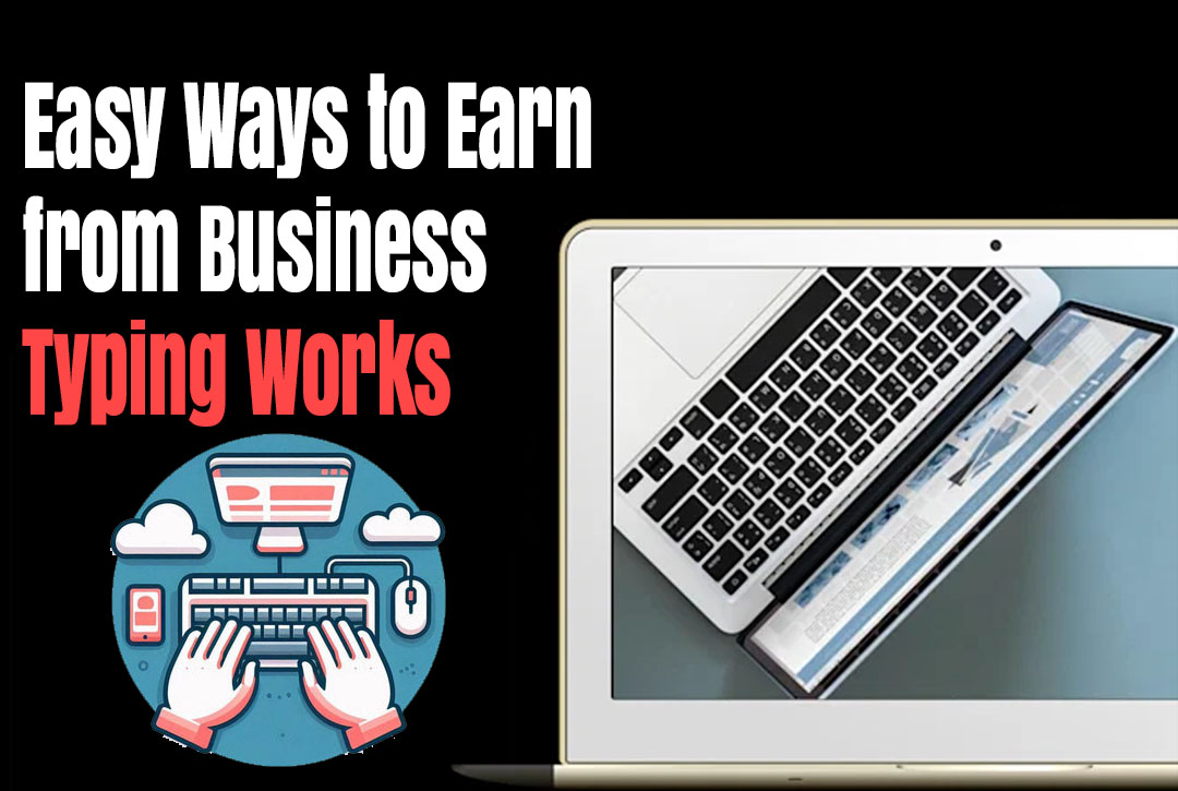 Read more about the article Easy Ways to Earn from Business Typing Works