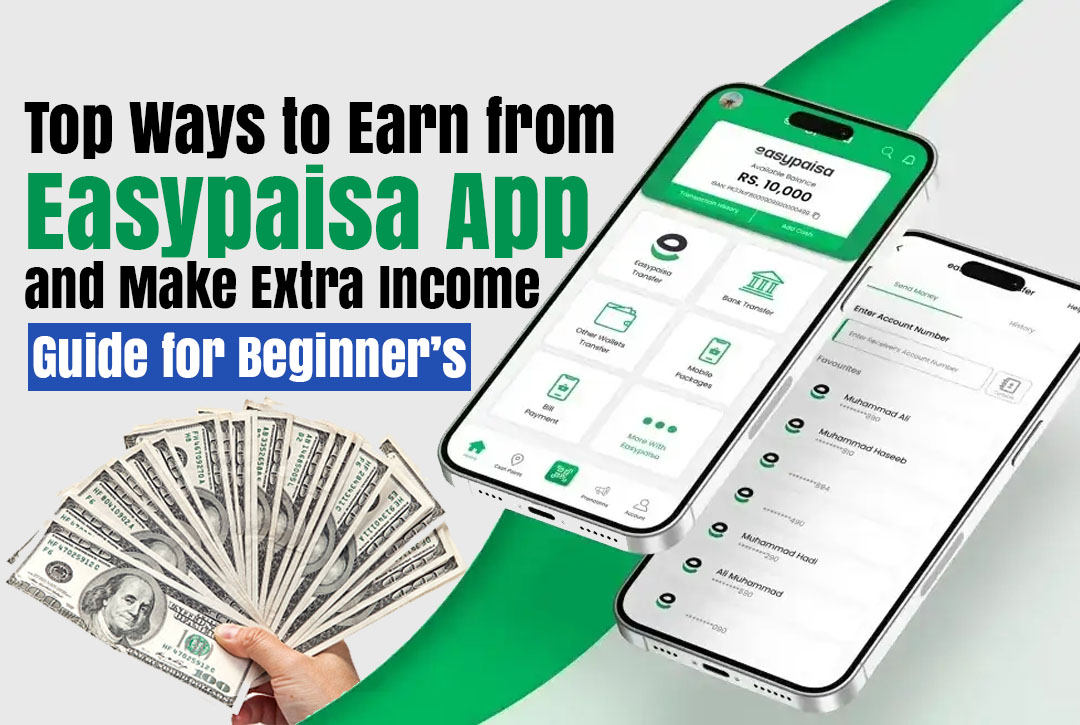 Read more about the article Top Ways to Earn from the Easypaisa App and Make Extra Income