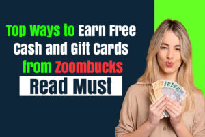 Read more about the article Top Ways to Earn Free Cash and Gift Cards from Zoombucks