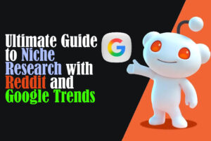 Read more about the article Ultimate Guide to Niche Research with Reddit and Google Trends