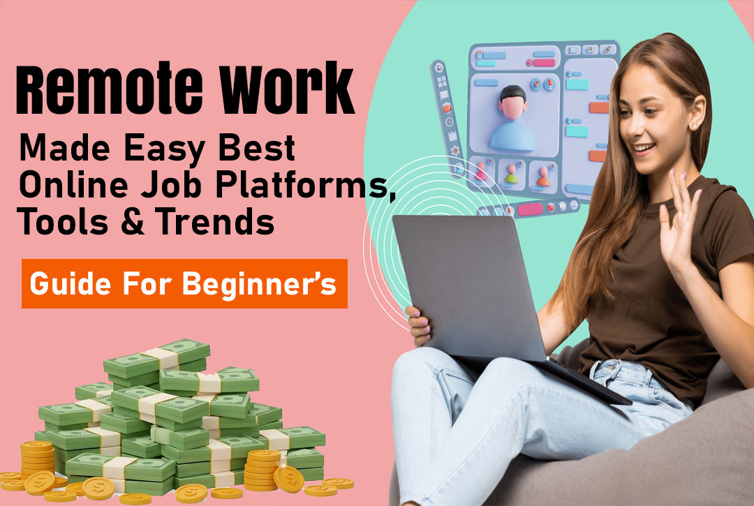Read more about the article Remote Work Made Easy: Best Online Job Platforms, Tools & Trends