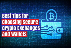Read more about the article Best Tips for Choosing Secure Crypto Exchanges and Wallets