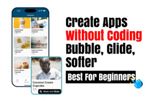 Read more about the article Create Apps Without Coding: Bubble, Glide, Softer