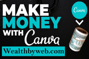Read more about the article Make Money with Canva: Top Ways to Sell You Designs Online