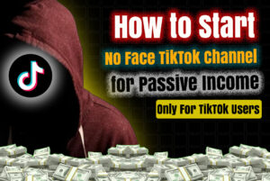 Read more about the article How to Start a No Face TikTok Channel for Passive Income