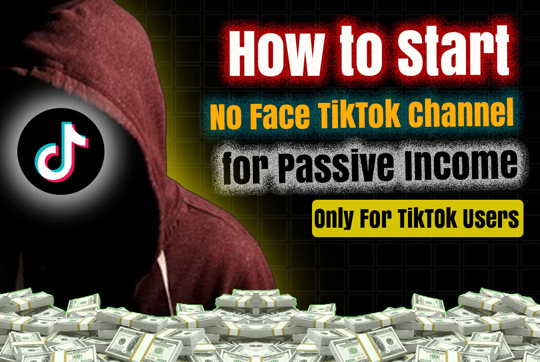 Read more about the article How to Start a No Face TikTok Channel for Passive Income