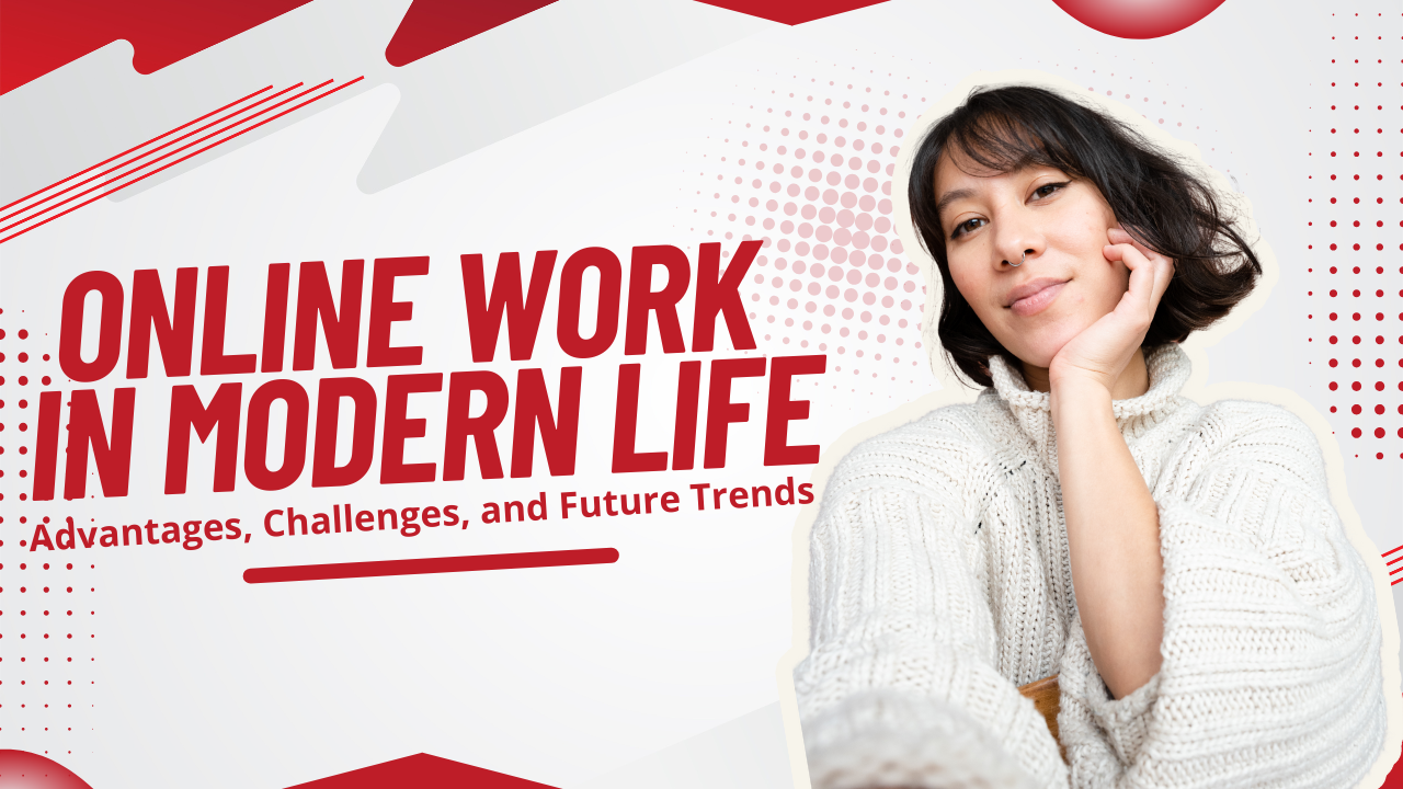 Read more about the article Online Work in Modern Life: Advantages, Challenges, and Future Trends