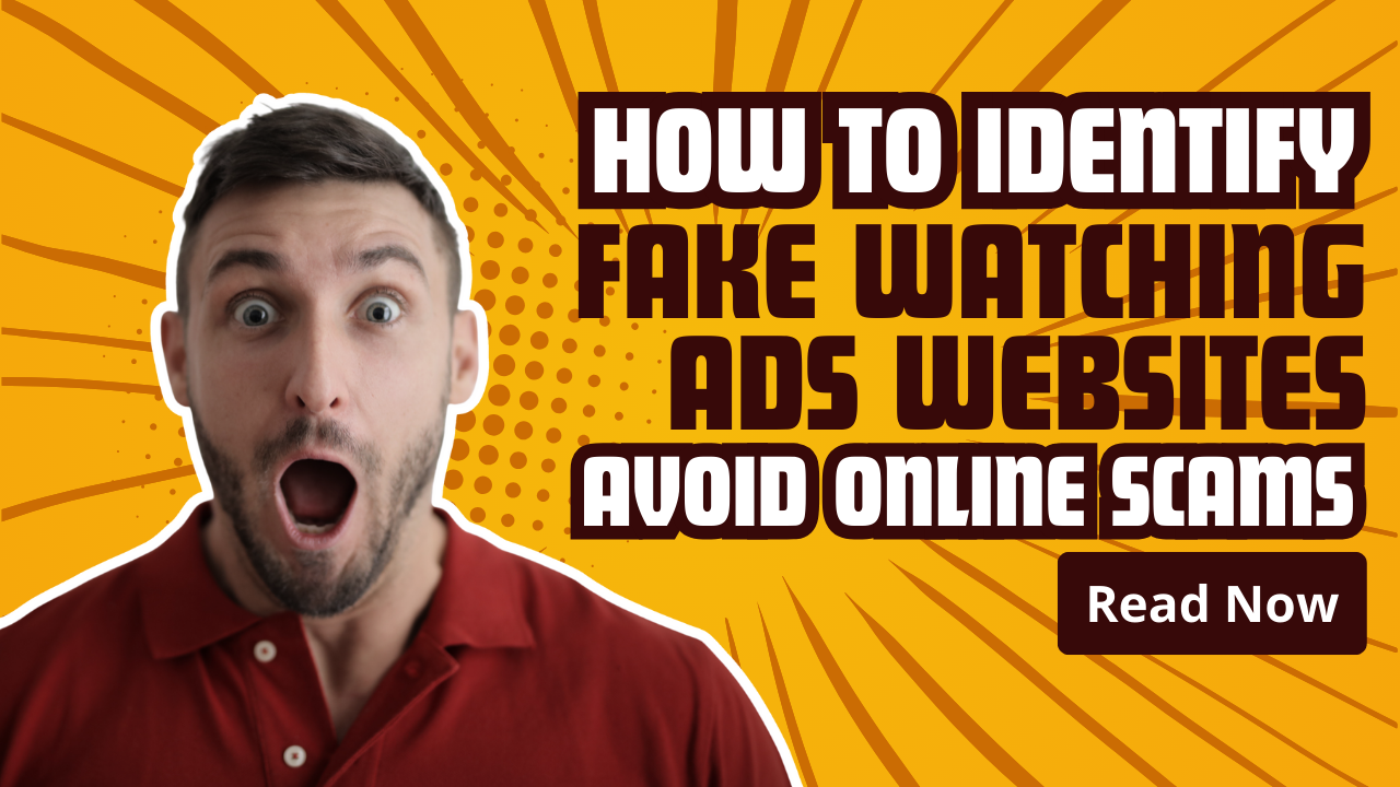 Read more about the article How to Identify Fake Watching Ads Websites: Avoid Online Scams